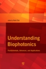 Image for Understanding biophotonics: fundamentals, advances and applications