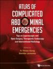 Image for Atlas of complicated abdominal emergencies: tips on laparoscopic and open surgery, therapeutic endoscopy and interventional radiology