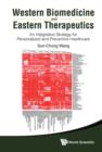 Image for Western biomedicine and Eastern therapeutics: an integrative strategy for personalized and preventive healthcare