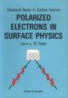 Image for Polarized Electrons in Surface Physics.