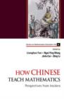Image for How Chinese teach mathematics: perspectives from insiders