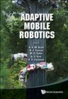 Image for Adaptive mobile robotics: proceedings of the 15th International Conference on Climbing and Walking Robots and the Support Technologies for Mobile Machines, Baltimore, USA, 23-26 July 2012