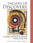 Image for Engines Of Discovery: A Century Of Particle Accelerators (Revised And Expanded Edition)