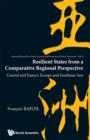 Image for Resilient States From A Comparative Regional Perspective: Central And Eastern Europe And Southeast Asia