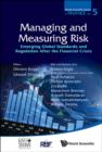 Image for Managing and measuring risk  : emerging global standards and regulation after the financial crisis