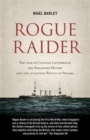 Image for Rogie raider  : the tale of Captain Lauterbach, the Singapore Mutiny and the audacious Battle of Penang