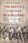 Image for The defence and fall of Singapore, 1940-1942