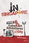 Image for In Singapore: 60 fabulous adventures in the city