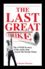 Image for The last great strike: the untold story of the strike that closed The Straits Times