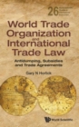 Image for World trade organization and international trade law  : antidumping, subsidies and trade agreements