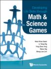 Image for Developing life skills through math &amp; science games