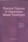 Image for THERMAL PLASMAS FOR HAZARDOUS WASTE TREATMENT - PROCEEDINGS OF THE INTERNATIONAL SCHOOL OF PLASMA PHYSICS &amp;quote;PIERO CALDIROLA&amp;quote;
