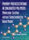 Image for Primary Photoexcitations in Conjugated Polymers: Molecular Exciton Versus Semiconductor Band Model.