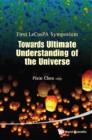 Image for Towards ultimate understanding of the universe: First LeCosPA Symposium, Taipei, Taiwan, ROC, 6-9 February 2012