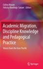 Image for Academic Migration, Discipline Knowledge and Pedagogical Practice