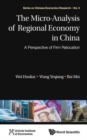 Image for Micro-analysis Of Regional Economy In China, The: A Perspective Of Firm Relocation