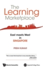 Image for Learning Marketplace, The: East Meets West In Singapore