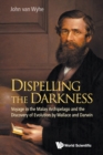 Image for Dispelling The Darkness: Voyage In The Malay Archipelago And The Discovery Of Evolution By Wallace And Darwin