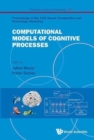 Image for Computational Models Of Cognitive Processes - Proceedings Of The 13th Neural Computation And Psychology Workshop