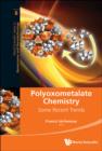 Image for Polyoxometalate chemistry: some recent trends