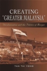 Image for Creating &amp;quot;Greater Malaysia&amp;quote