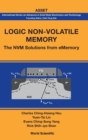 Image for Logic Non-volatile Memory: The Nvm Solutions For Ememory
