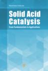 Image for Solid acid catalysis: from fundamentals to applications