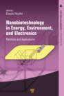 Image for Nanobiotechnology in energy, environment and electronics: methods and applications