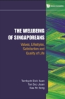 Image for Wellbeing of Singaporeans, the: Values, Lifestyles, Satisfaction and Quality of Life