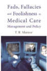 Image for Fads, Fallacies and Foolishness in Medical Care Management and Policy