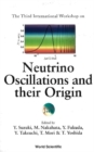 Image for Neutrino Oscillations And Their Origin, Proceedings Of The Third International Workshop
