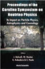Image for Neutrino Physics: Its Impact On Particle Physics, Astrophysics And Cosmology - Proceedings Of The Carolina Symposium On Neutrino Physics