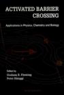 Image for Activated Barrier Crossing: Applications in Physics, Chemistry and Biology.