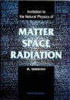 Image for Invitation to the Natural Physics of Matter, Space and Radiation.