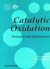 Image for Catalytic Oxidation: Principles and Applications - A Course of the Netherlands Institute for Catalysis Research.