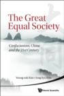 Image for The great equal society: Confucianism, China and the 21st century