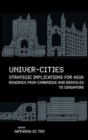 Image for Univer-cities: Strategic Implications For Asia - Readings From Cambridge And Berkeley To Singapore
