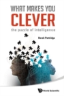 Image for What makes you clever  : the puzzle of intelligence