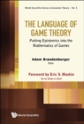 Image for The language of game theory  : putting epistemics into the mathematics of games