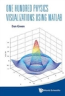 Image for One Hundred Physics Visualizations Using Matlab (With Dvd-rom)