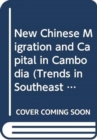 Image for New Chinese Migration and Capital in Cambodia