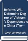 Image for Reforms Will Determine Degree of Vietnam&#39;s Dependence on China