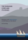 Image for The Eurasian Core and Its Edges : Dialogues with Wang Gungwu on the History of the World