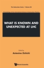 Image for What Is Known And Unexpected At Lhc - Proceedings Of The International School Of Subnuclear Physics