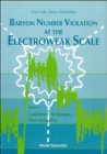 Image for Baryon Number Violation at the Electroweak Scale: First Yale-texas Workshop, Yale University, 19-21 March 1992.