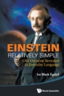 Image for Einstein relatively simple  : our universe revealed in everyday language