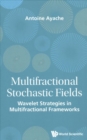 Image for Multifractional stochastic fields  : wavelet strategies in multifractional frameworks