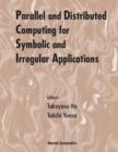 Image for Parallel and Distributed Computing for Symbolic and Irregular Applications