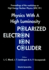 Image for PHYSICS WITH A HIGH LUMINOSITY POLARIZED ELECTRON ION COLLIDER - PROCEEDINGS OF THE WORKSHOP ON HIGH ENERGY NUCLEAR PHYSICS (EPIC 99)