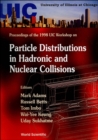 Image for Particle Distributions In Hadronic And Nuclear Collisions: Proceedings Of 1998 Uic Workshop